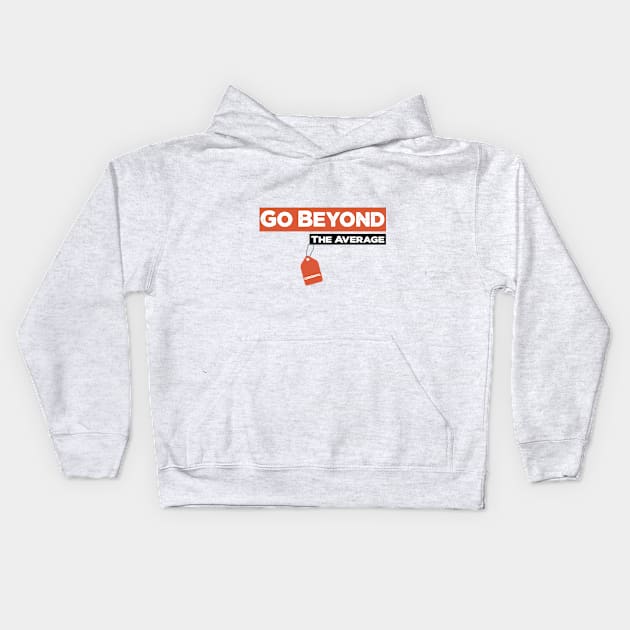 Go Beyond The Average 100% Motivated Kids Hoodie by befine01